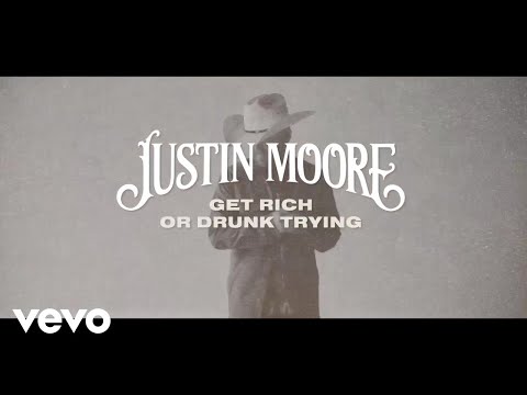 Get Rich Or Drunk Trying - Justin Moore