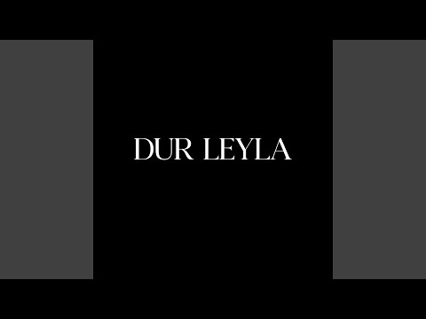Dur Leyla