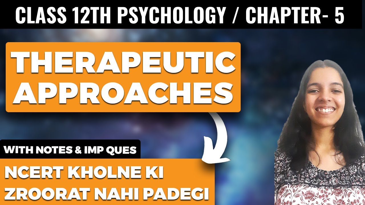 Therapeutic Approaches Class 12 Psychology NCERT Explanation and Imporant Questions