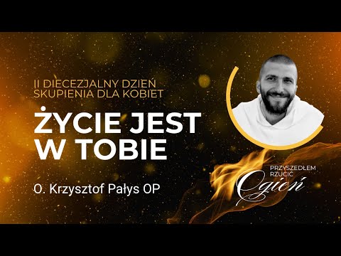 O. Krzysztof Pałys | KONFERENCJA | II DIECEZJALNY DZIEŃ SKUPIENIA DLA KOBIET