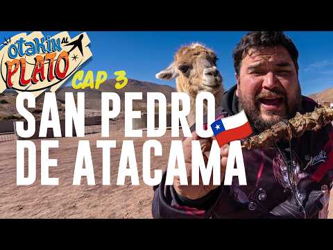 San Pedro de Atacama - CAP 3 // OTAKIN AL PLATO