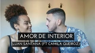 Amor de Interior - Luan Santana ft. Camila Queiroz | Duolove cover