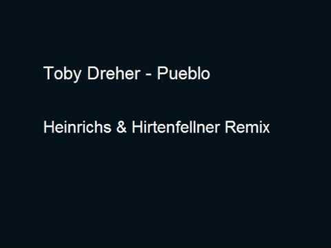 Toby Dreher - Pueblo ( Heinrichs & Hirtenfellner Remix )