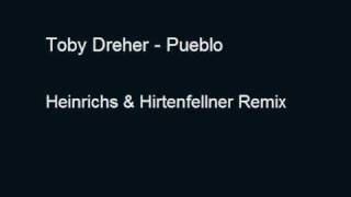Toby Dreher - Pueblo ( Heinrichs & Hirtenfellner Remix )