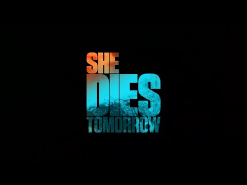 She Dies Tomorrow Movie Trailer She Dies Tomorrow Movie Trailer