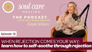 When Rejection Comes Your Way: Learn How to Self-Soothe Through Rejection