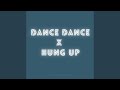 Dance Dance x Hung Up (Remix)