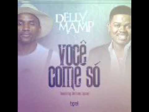 Delly Mamp feat Gerilson Insrael - Você Come Só