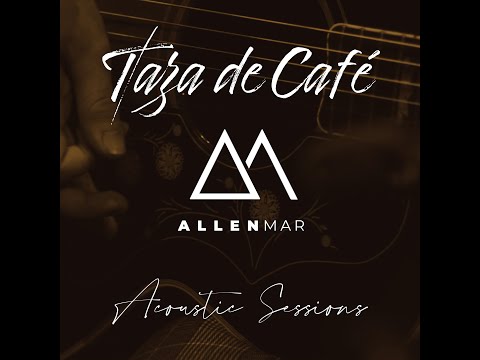 Allen Mar -Taza de Café (Acoustic Sessions) Live