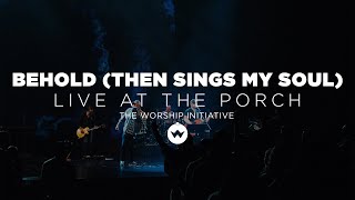 The Porch Worship | Behold - Shane &amp; Shane