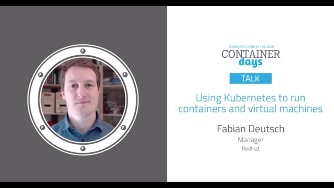 Using Kubernetes to run containers and virtual machines - Fabian Deutsch