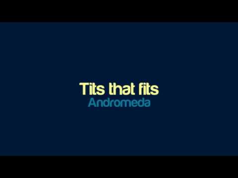 Andromeda - Tits that fits