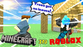 I played Minecraft but its in ROBLOX.....