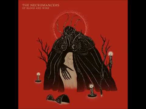 The Necromancers   Of Blood and Wine Full Album 2018