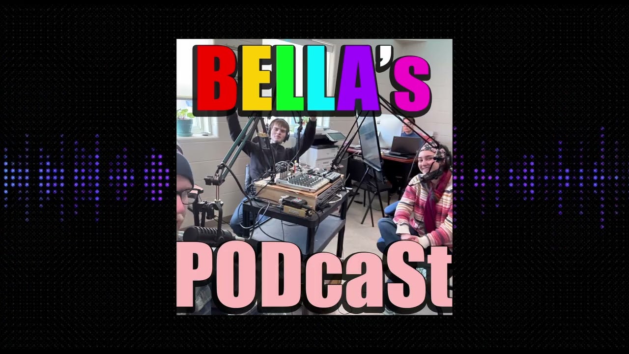 Bella's Podcast ep 1