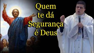 Quem te dá Segurança é Deus  #PadrePabloHenrique #homiliadiária #conversão
