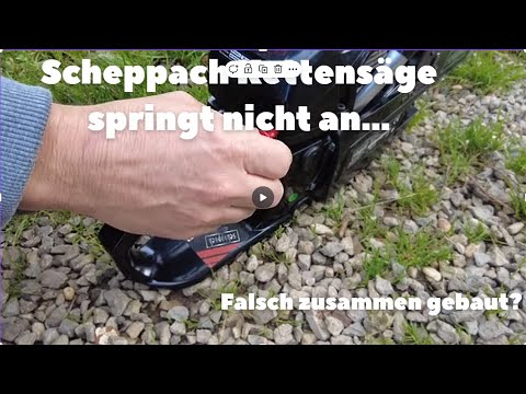 Scheppach Kettensäge Zusammenbau. Springt nicht an? Fehler/Falsch zusammengebaut?