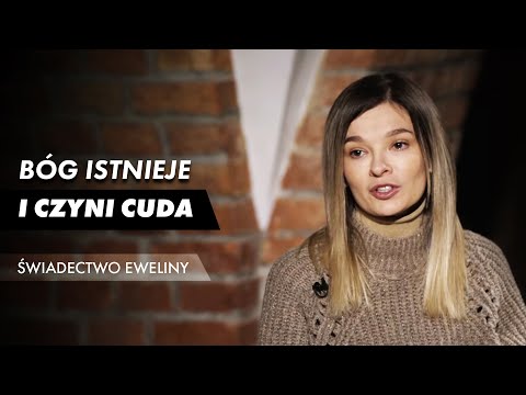 God exists and works miracles – Ewelina's testimony