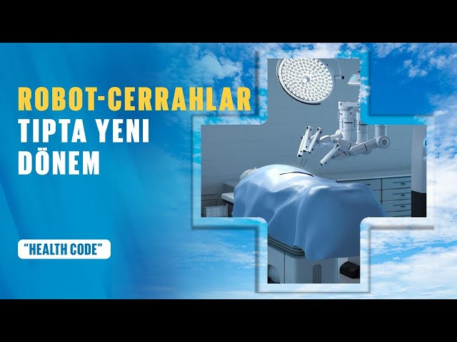 Robot-cerrahlar: tıpta yeni dönem