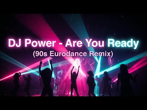 DJ Power – Are You Ready (90s Eurodance Remix) 🔥 Official Video