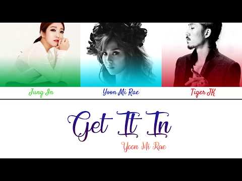 Yoonmirae - Get It In (Feat. Tiger JK, Jung In(정인)(Color Coded Lyrics/Eng/Han/Rom)