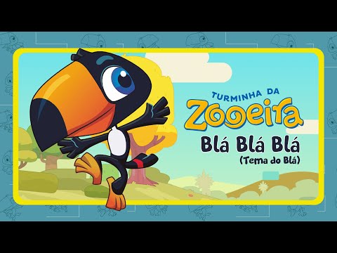 Turminha da Zooeira - Blá Blá Blá (Canção do Blá)