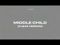 Middle Child (CLEAN VERSION) -  J.Cole