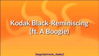 Kodak Black-Reminiscing (ft. A Boogie) (Official Lyrics)
