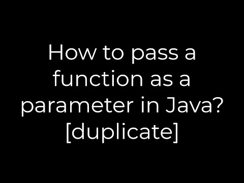 Java How To Pass A Function As A Parameter In Java Duplicate5solution