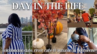 SOLO LONDON DATE, RIVER CAFE & AUTUMN IN HOMESENSE | DAY IN THE LIFE VLOG