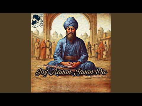 Jag Aavan Javan Da (feat. Nihang Rupinder Singh Khalsa)