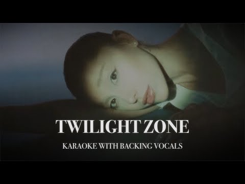 twilight zone - karaoke with backing vocals Ariana Grande
