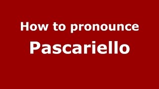 How to pronounce Pascariello