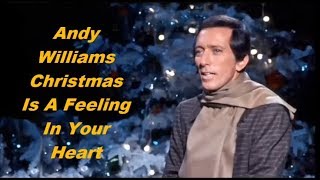 Andy Williams......Christmas Is A Feeling In Your Heart.