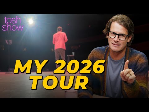 My 2026 Tour | Tosh Show