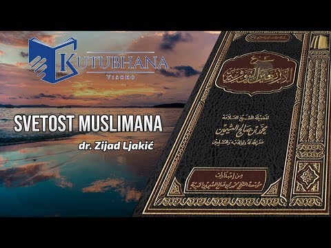 SVETOST MUSLIMANA - dr. Zijad Ljakić