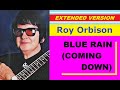 Roy Orbison - BLUE RAIN (COMING DOWN) (extended version)