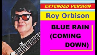 Roy Orbison - BLUE RAIN (COMING DOWN) (extended version)