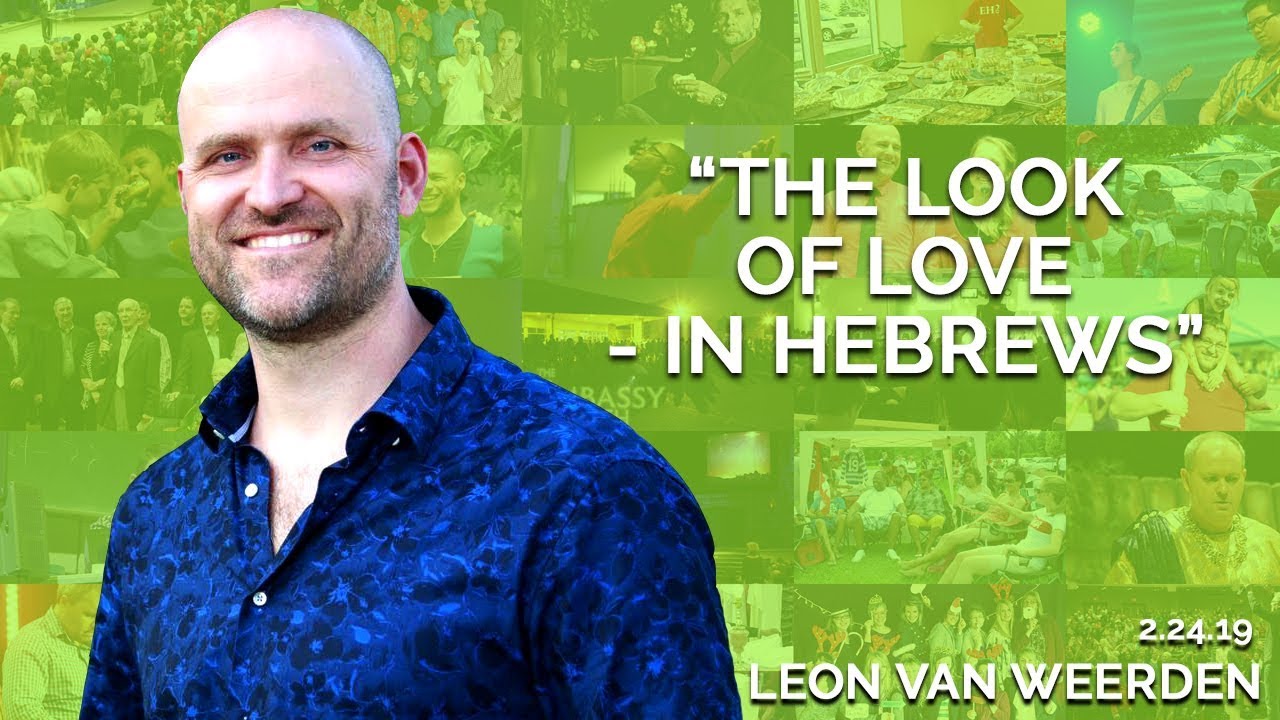 The Look of Love – In Hebrews | February 24th 2019 (Leon van Weerden)