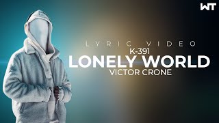K-391 feat. Victor Crone - Lonely World (Lyric Video)