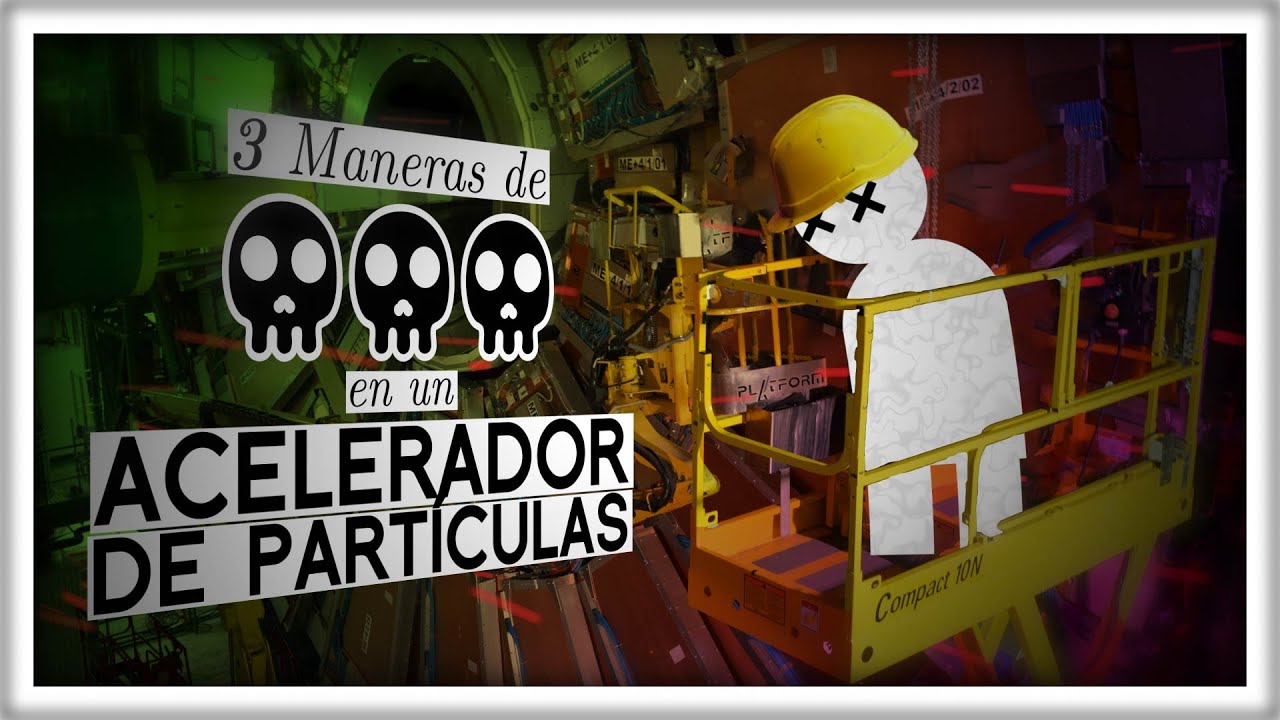 3 Maneras de 💀 en un Acelerador de Partículas
