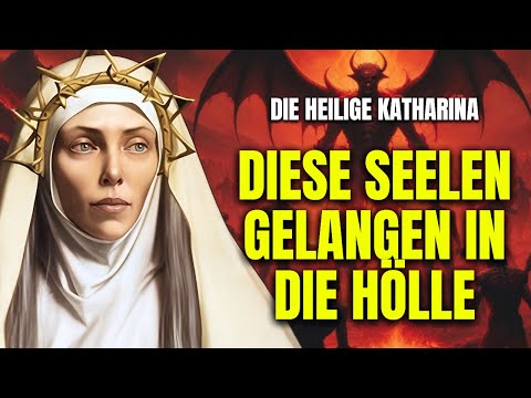 St. Catherine - "I saw souls in hell - God revealed to me why they ended up there!"