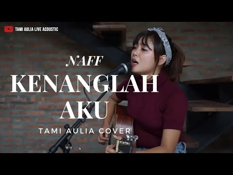 Kenanglah Aku - Naff ( Tami Aulia Cover )