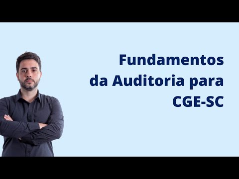 Fundamentos da Auditoria para CGE-SC - Aula 1 - Parte 1