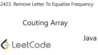 YouTube video 'LeetCode 2423 | Remove Letter To Equalize Frequency | Counting Array | Java'