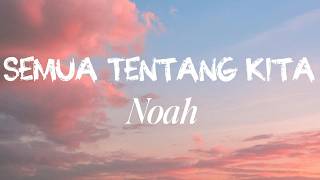 Download lagu Noah - Semua Tentang Kita | Lirik mp3 Download lagu Noah - Semua Tentang Kita | Lirik mp3