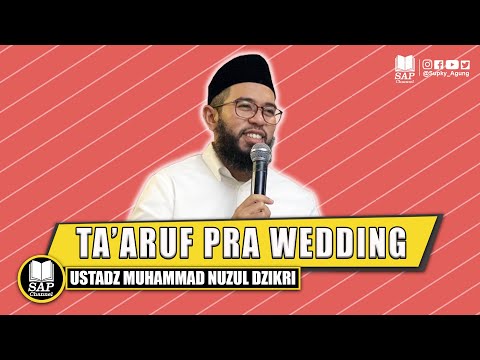 TAARUF PRA WEDDING - Ustadz Muhammad Nuzul Dzikri