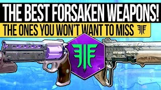 Destiny 2 | Ten UNMISSABLE Forsaken Weapons! - Best DLC Weapons &amp; Ones You DON&#39;T Want to Miss!