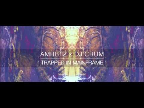 AMRBTZ x DJ CRUM - Trapped In Mainframe (trapmix)