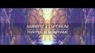AMRBTZ x DJ CRUM - Trapped In Mainframe (trapmix)